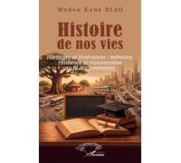 Histoire de nos vies: Héritages et itinérances : mémoire, résilience et transmission au fil des continents