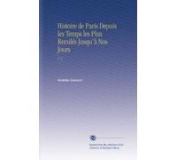 Histoire de Paris Depuis les Temps les Plus Reculés Jusqu'à Nos Jours: V. 3