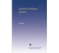 Histoire de Philippe-Auguste.: V. 2