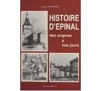 Histoire Dépinal Des Origines À Nos Jours (ebook)