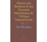 Histoire des Berbères Et des Dynasties Musulmanes de l'Afrique Septentrionale