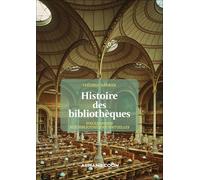 Histoire des bibliothèques: D'Alexandrie aux bibliothèques virtuelles