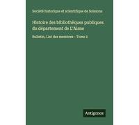 Histoire des bibliothèques publiques du département de L'Aisne: Bulletin, List des membres - Tome 2