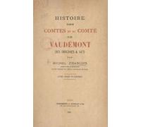 Histoire Des Comtes Et Du Comté De Vaudémont Des Origines À 1473 (eboo