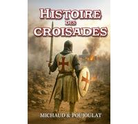 Histoire des croisades abrégée et illustrée: Guerres de religion entre l'Orient et l'Occident du Moyen Âge à la Renaissance (Les grandes épopées de l'Histoire)