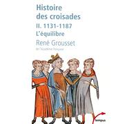 Histoire des croisades et du royaume franc de Jérusalem: Tome 2, 1131-1187 L'équilibre