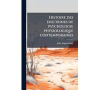 Histoire des doctrines de psychologie physiologique contemporaines