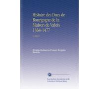Histoire des Ducs de Bourgogne de la Maison de Valois 1364-1477: V. 10-12