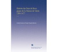 Histoire des Ducs de Bourgogne de la Maison de Valois 1364-1477: V. 11