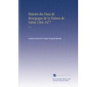 Histoire des Ducs de Bourgogne de la Maison de Valois 1364-1477: V. 9