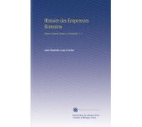 Histoire des Empereurs Romains: Depuis Auguste Jusqu'a Constantin, V. 5