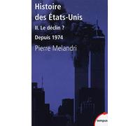 Histoire des Etats-Unis: Tome 2, Le déclin ? Depuis 1974