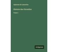 Histoire des Girondins: Tome 4