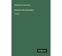 Histoire des Girondins: Tome 6