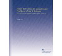 Histoire des Guerres et des Négociations Qui Précéderent le Traité de Westphalie: Sous le Règne de Louis Xiii. & le Ministere des Cardineaux Richelieu et Mazarin. V.2
