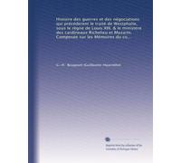 Histoire des guerres et des négociations qui précéderent le traité de Westphalie, sous le règne de Louis XIII. & le ministere des cardineaux Richelieu ... sur les Mémoires du comte d'Avaux: Volume 3