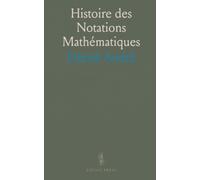 Histoire des Notations Mathématiques: Comment les signes ont simplifié la pensée et structuré le raisonnement