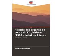 Histoire des organes de police du Kirghizistan (1918 - début du 21e s.): Collection d'articles