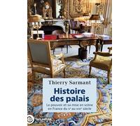 Histoire des palais: Le pouvoir et sa mise en scène en France du Ve au XXIe siècle