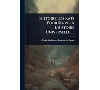 Histoire Des Rats Pour Servir à L'histoire Universelle......