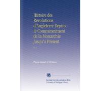 Histoire des Revolutions d'Angleterre Depuis le Commencement de la Monarchie Jusqu'a Present.: V. 3