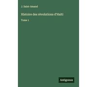 Histoire des révolutions d'Haïti: Tome 1