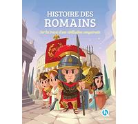 Histoire des Romains: Sur les traces d'une civilisation conquérante