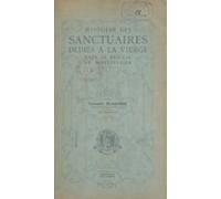 Histoire Des Sanctuaires Dédiés À La Vierge Dans Le Diocèse De Montpel