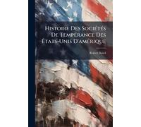 Histoire Des SociÃ(c)tÃ(c)s De TempÃ(c)rance Des États-Unis D'amÃ(c)rique