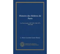Histoire des théâtres de Paris: Les Nouveautés, 1827-1832, 1866-1873, 1878-1906