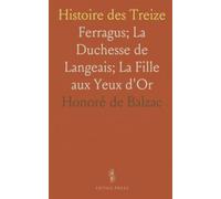Histoire des Treize: Ferragus; La Duchesse de Langeais; La Fille aux Yeux d'Or