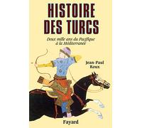 Histoire Des Turcs. Deux Mille Ans Du Pacifique A La Mediterranee