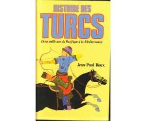 histoire des turcs deux mille ans du pacifique a la mediterranee