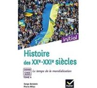 Histoire Des Xxe-xxie Siècles. Vol. 4. 2000 À Nos Jours : Le Temps De