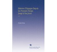 Histoire d'Espagne Depuis les Premiers Temps Jusqu'à Nos Jours: V. 9