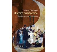 Histoire du baptême: Du Moyen Age à nos jours