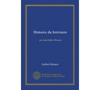 Histoire du bréviaire (v.1): par dom Suibert Bäumer