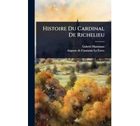 Histoire Du Cardinal De Richelieu