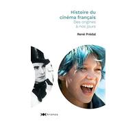 Histoire du cinéma français: Des origines à nos jours