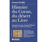 HISTOIRE DU CORAN, DU DÉSERT AU LIVRE: COMMENT LE CORAN A FAÇONNÉ L’HISTOIRE