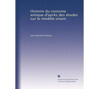 Histoire du costume antique d'après des études sur le modèle vivant