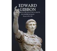 Histoire du déclin et de la chute de l'empire romain: Tome 1, Rome de 96 à 582