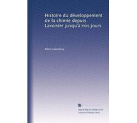 Histoire du développement de la chimie depuis Lavoisier jusqu'à nos jours