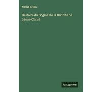 Histoire du Dogme de la Divinité de Jésus-Christ