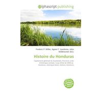 Histoire du Honduras: Capitainerie générale du Guatemala, Provinces unies d'Amérique centrale, Coup d'État de 2009 au Honduras, Amérique latine, Histoire, Honduras
