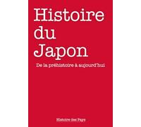 Histoire du Japon: De la préhistoire à aujourd’hui
