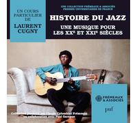 Histoire Du Jazz Une Musique Pour Les Xxe Et Xxie Siècles - Un Cours Particulier De Laurent Cugny