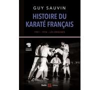 Histoire du karaté français: 1951-1976 : les origines