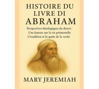 HISTOIRE DU LIVRE D'ABRAHAM :: Perspectives théologiques du désert : Une fenêtre sur la vie prémortelle ; L'érudition et la quête de la vérité