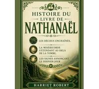 HISTOIRE DU LIVRE DE NATHANAËL: Les déchus enchaînés, la miséricorde s’étendant au-delà de la tombe, les signes annonçant le dernier jour